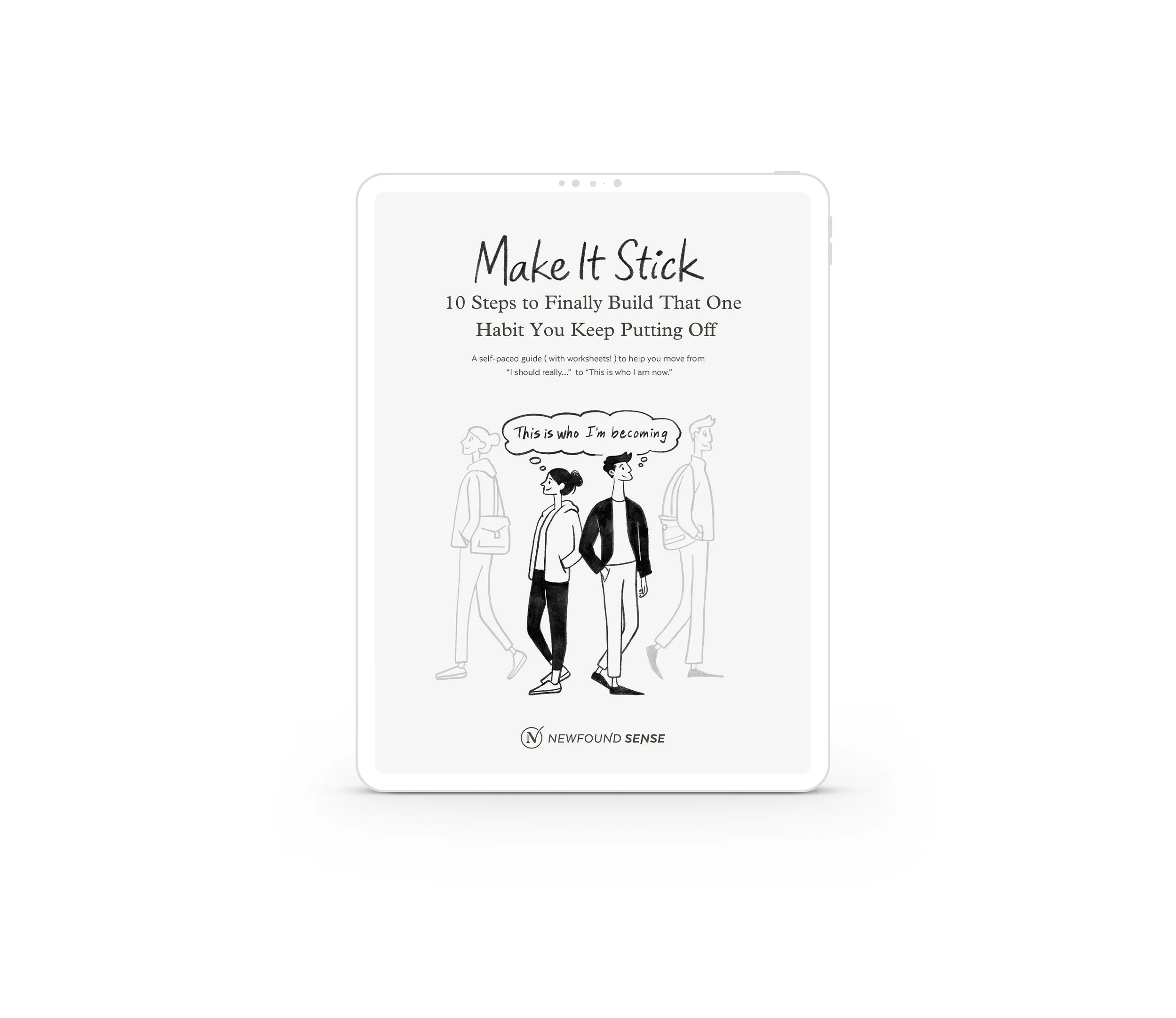 Make It Stick: 10 Steps to Finally Build That One  Habit You Keep Putting Off