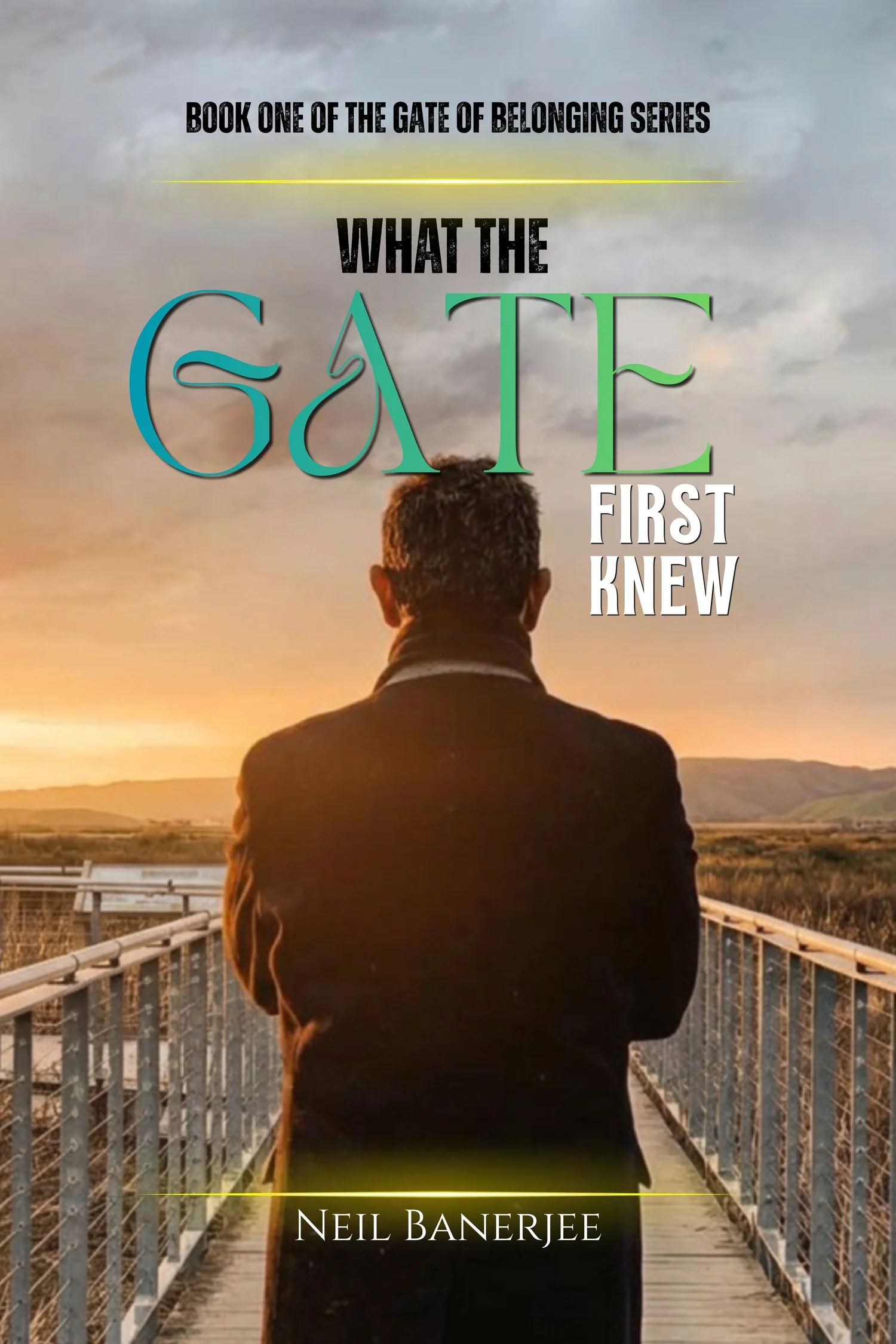 What the Gate First Knew by Neil Banerjee