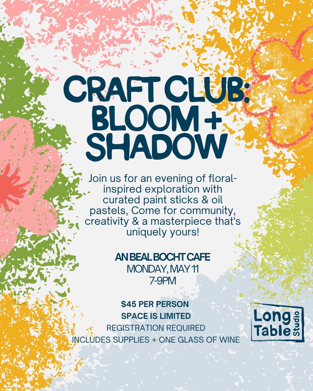 Colorful floral-themed event flyer for Craft Club: Bloom + Shadow at Beal Bocht Cafe on Monday, May 11, 7-9 PM, featuring painted flowers and details about registration, cost, and inclusions.