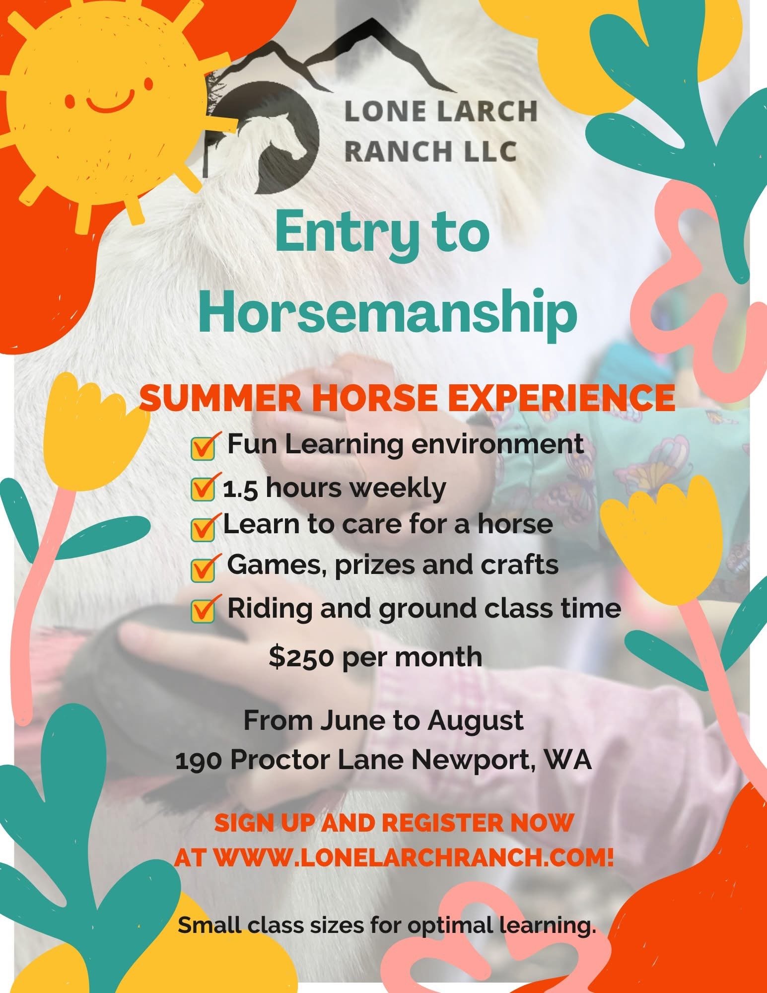 Flyer advertising a summer horse experience at Lone Larch Ranch LLC, featuring activities such as care for horses, games, and riding classes, from June to August, located at 190 Proctor Lane, Newport, WA, with a cost of $250 per month, small class si
