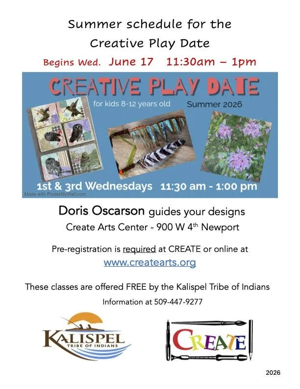Flyer for summer Creative Play Date classes for kids aged 8-12, starting June 17, every first and third Wednesday from 11:30 am to 1:00 pm at Create Arts Center in Newport. Guided by Doris Oscarson, free classes offered by the Kalispel Tribe of India
