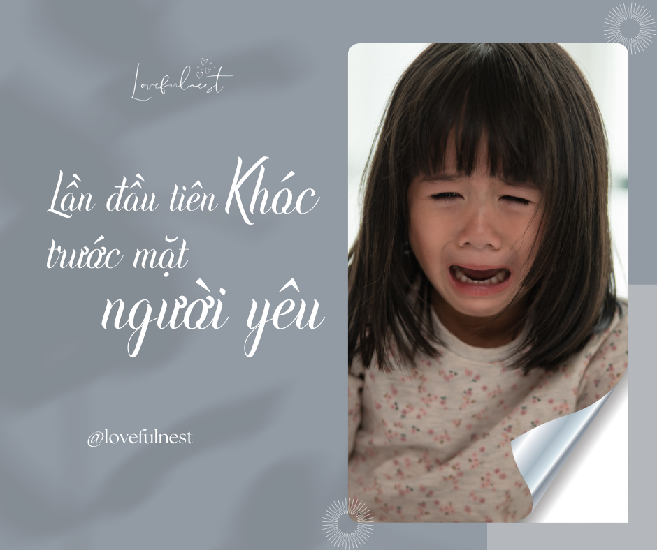 Lần đầu tiên khóc trước mặt người yêu/chồng