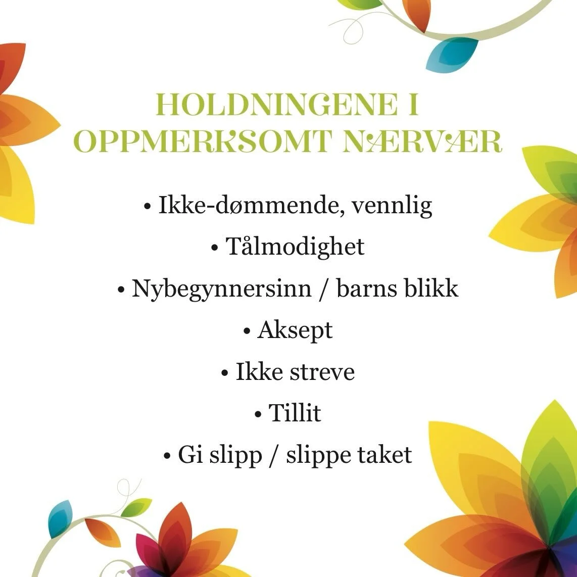 HOLDNINGENE i oppmerksomt n&aelig;rv&aelig;r er grunnleggende i livsstyrketrening. Vi bruker disse holdningene til &aring; &oslash;ve oss p&aring; m&oslash;te oss selv og andre med vennlighet fremfor kritikk og fordommer. &hearts;️🌿 #selvmedf&oslash