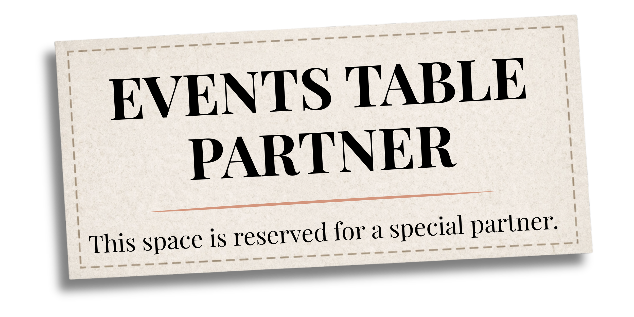 A sign that reads 'Event Table Partner' with smaller text below stating 'This space is reserved for a special partner' on a beige background with a stitched border.