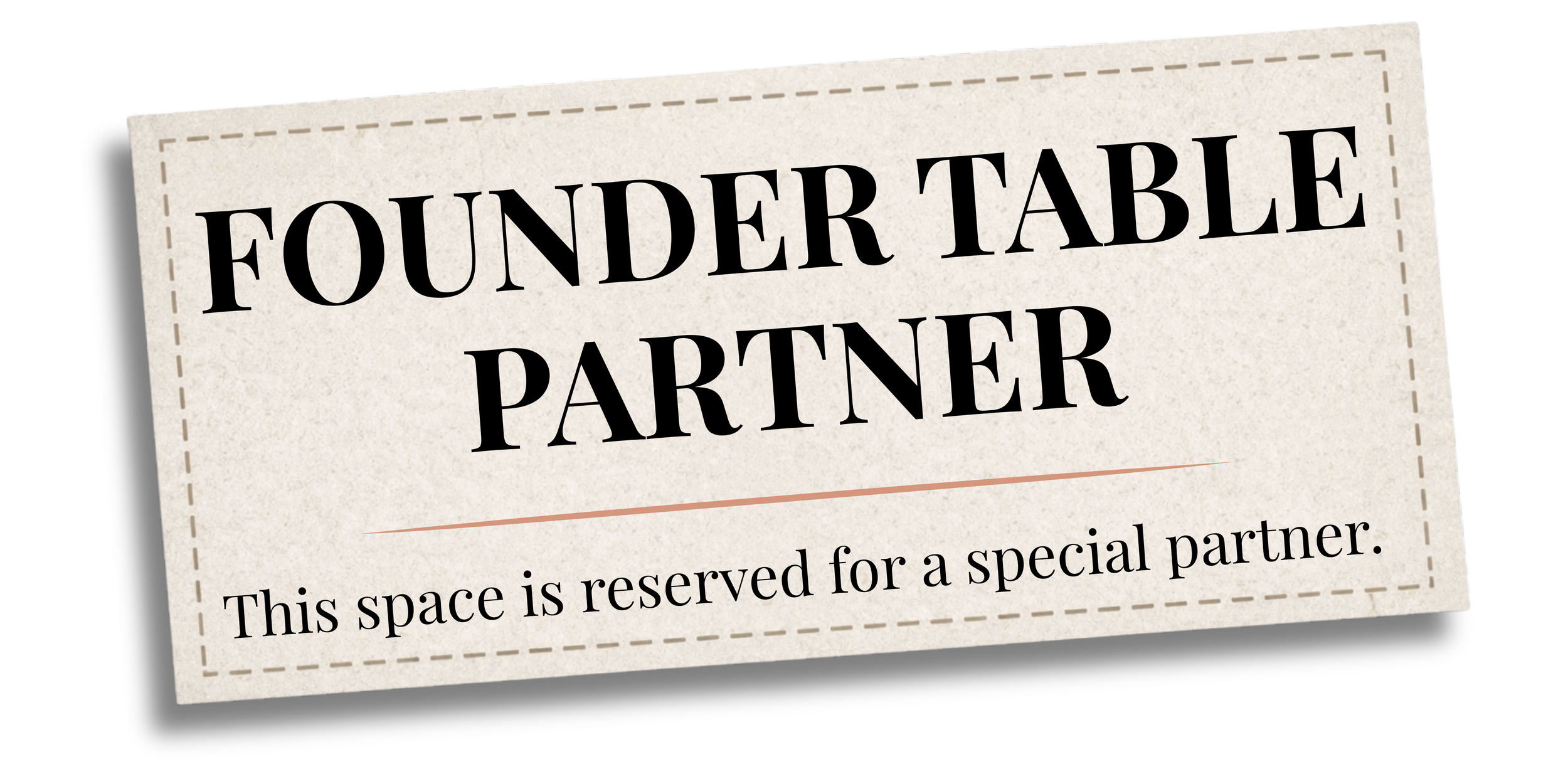 Sign that reads 'Founder Table Partner. This space is reserved for a special partner.'