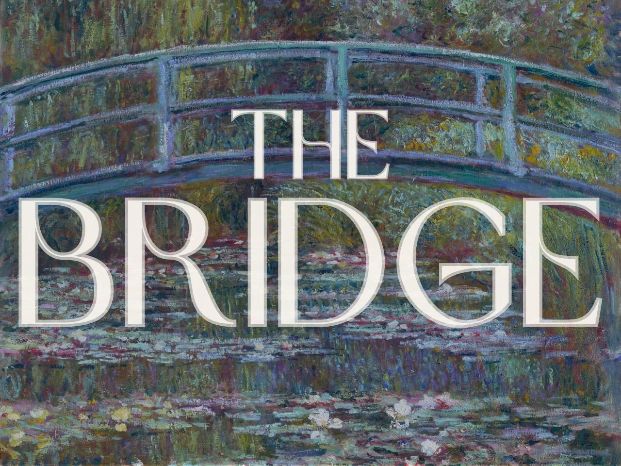 Painting of a bridge over a pond with colorful reflections of trees, with the text 'The Bridge' overlaid.