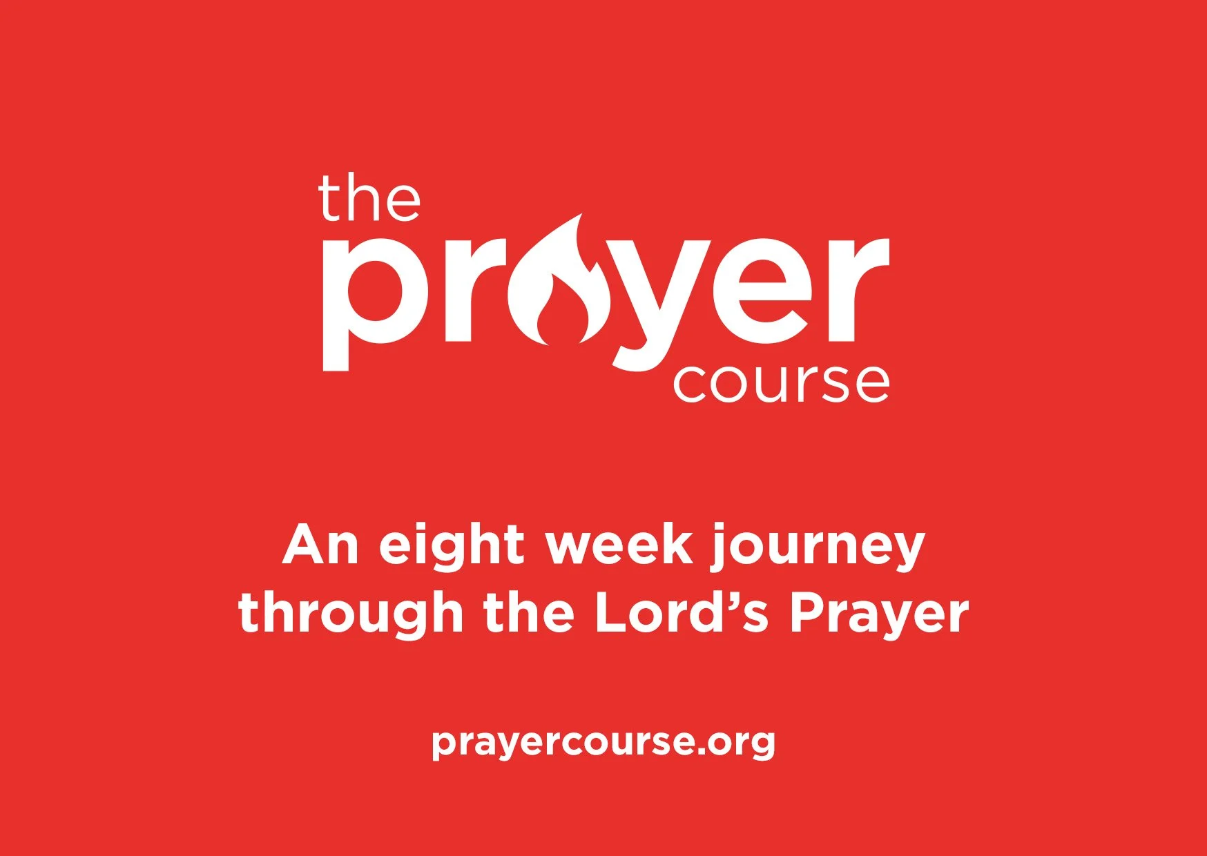 Red background with white text that reads 'the prayer course,' with a flame inside the letter 'p' and a drop of water design, followed by the text 'An eight week journey through the Lord's Prayer' and the website prayercourse.org.