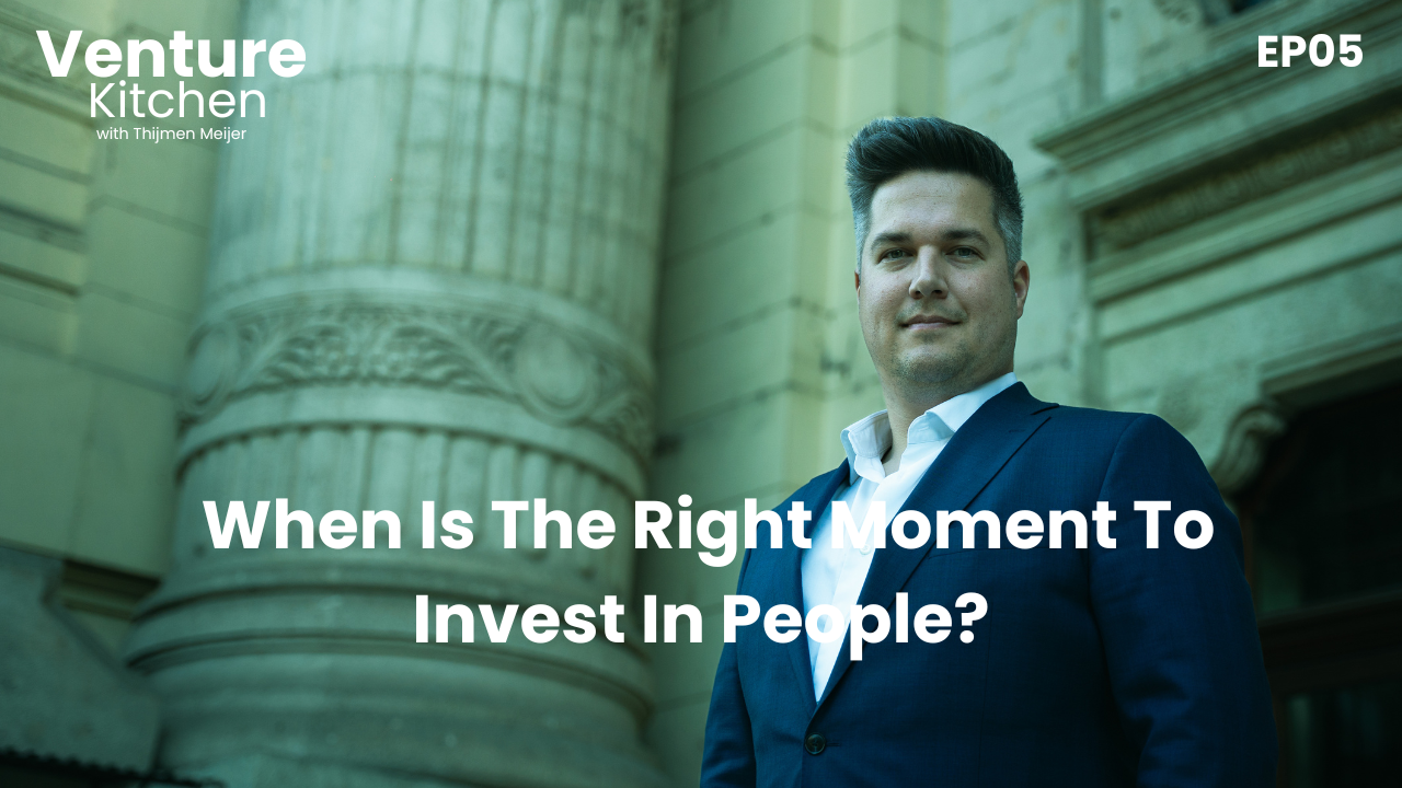 EP 05 - When Is The Right Moment To Invest In People?