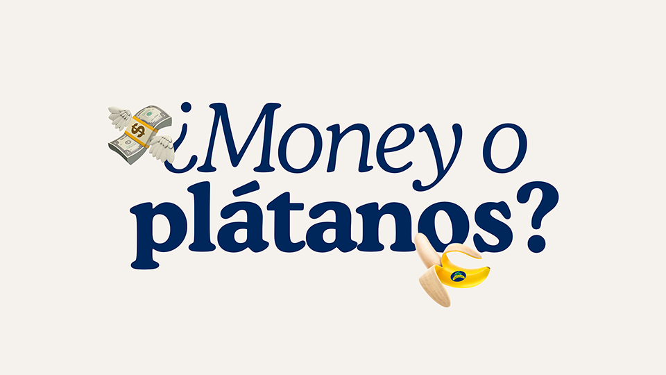 ¿Money o plátanos?