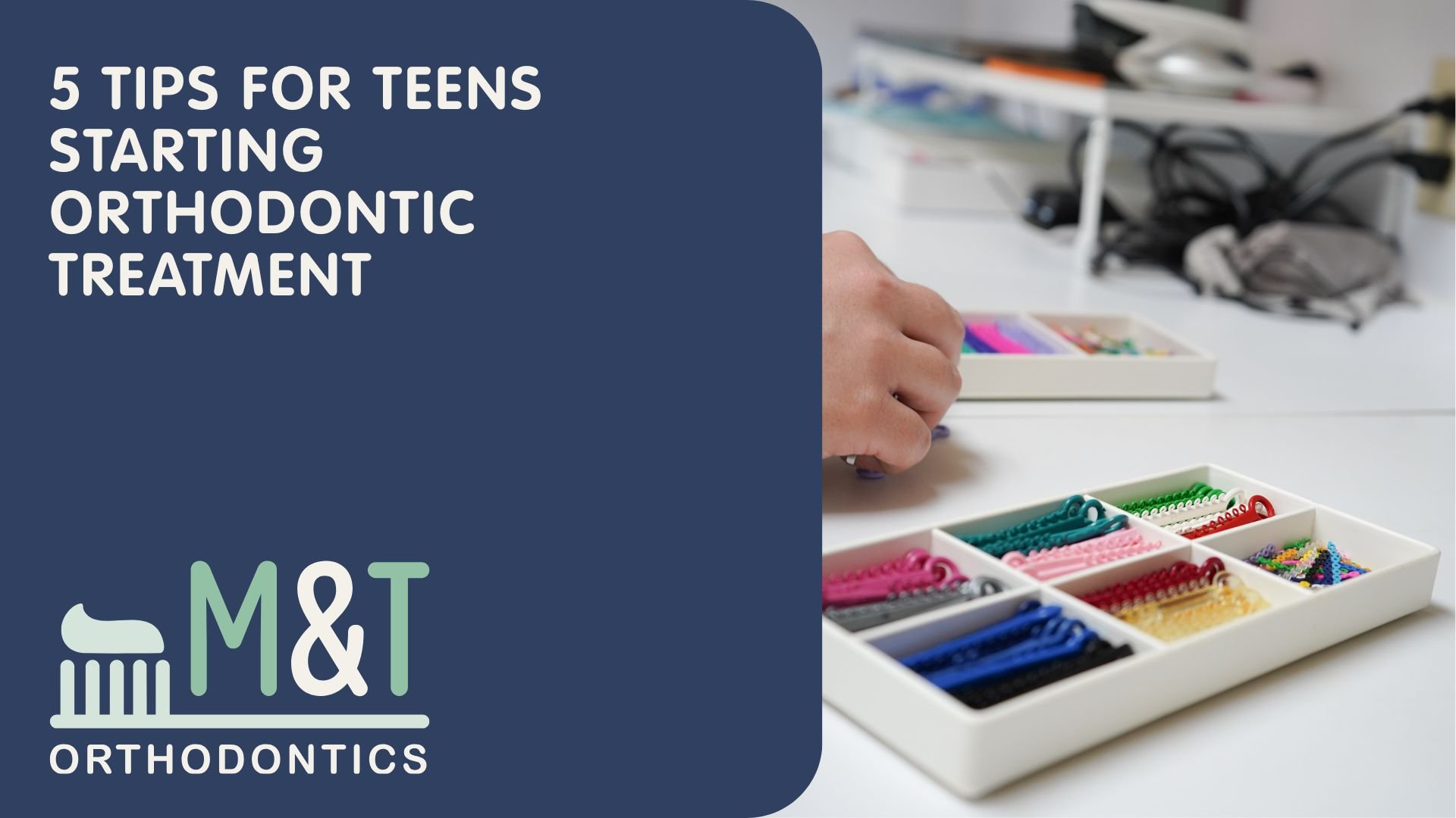 5 Tips for Teens Starting Orthodontic Treatment