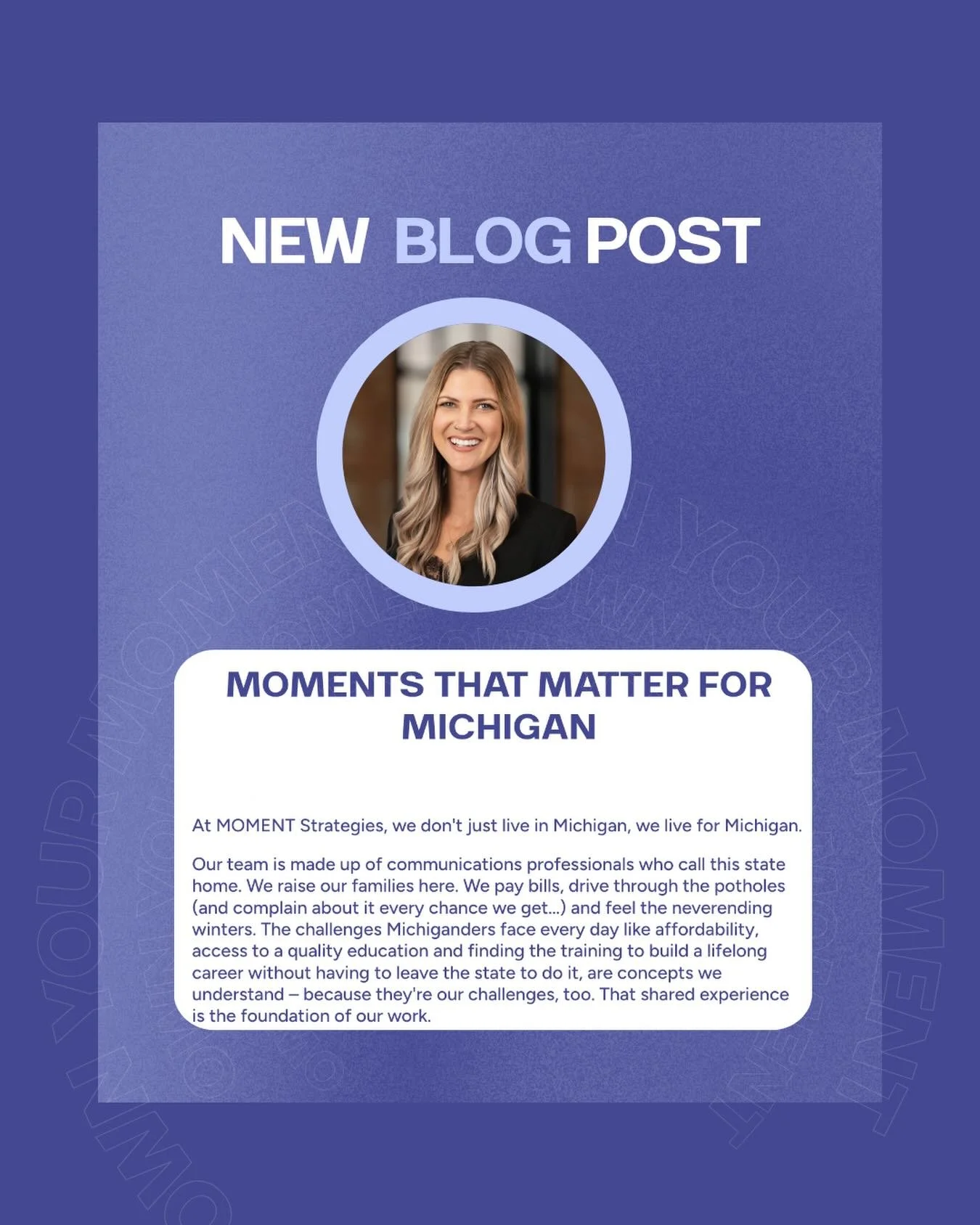 At MOMENT, we know what moves the needle for our clients. It&rsquo;s strong storytelling. Whether in a press release, a media pitch or content for social media, we dig into the &ldquo;why&rdquo; behind complex issues to make it relatable to every aud