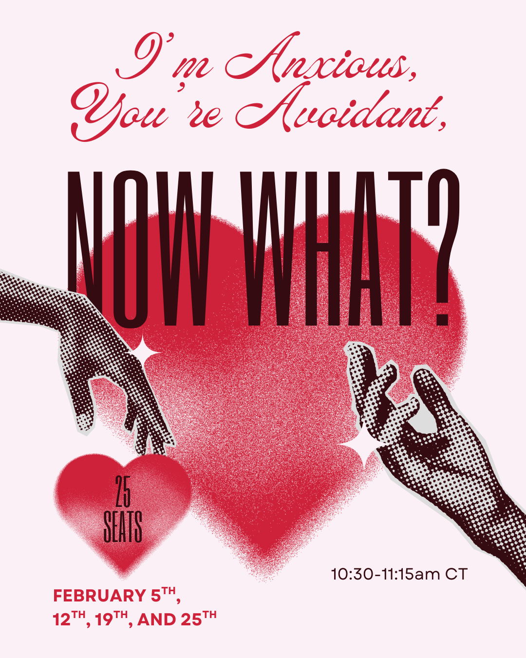 I'm Anxious, You're Avoidant, Now What? February Class