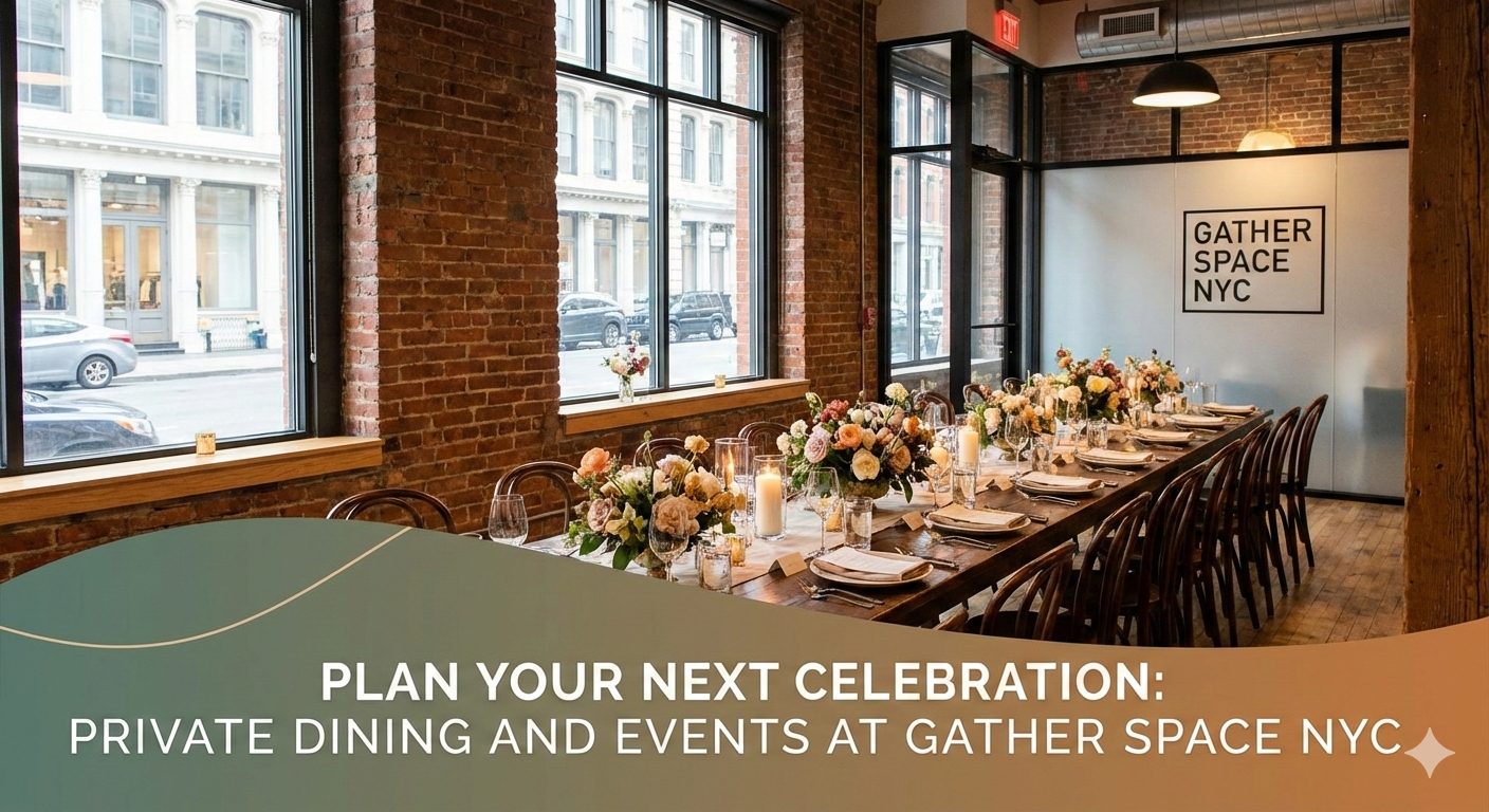 Plan Your Next Celebration: Private Dining and Events at Gather Space NYC