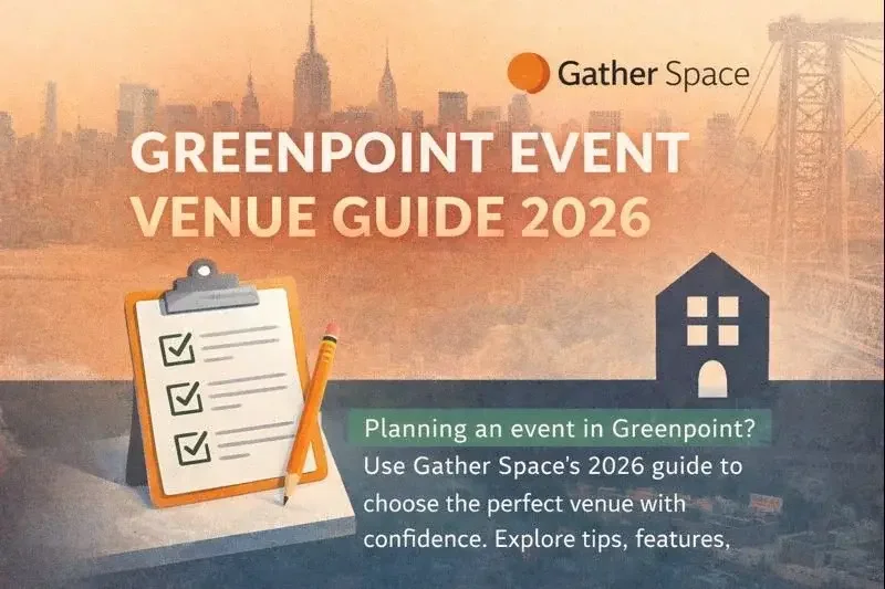 How to Choose the Perfect Greenpoint Event Venue: Gather Space's Complete Guide [2026]