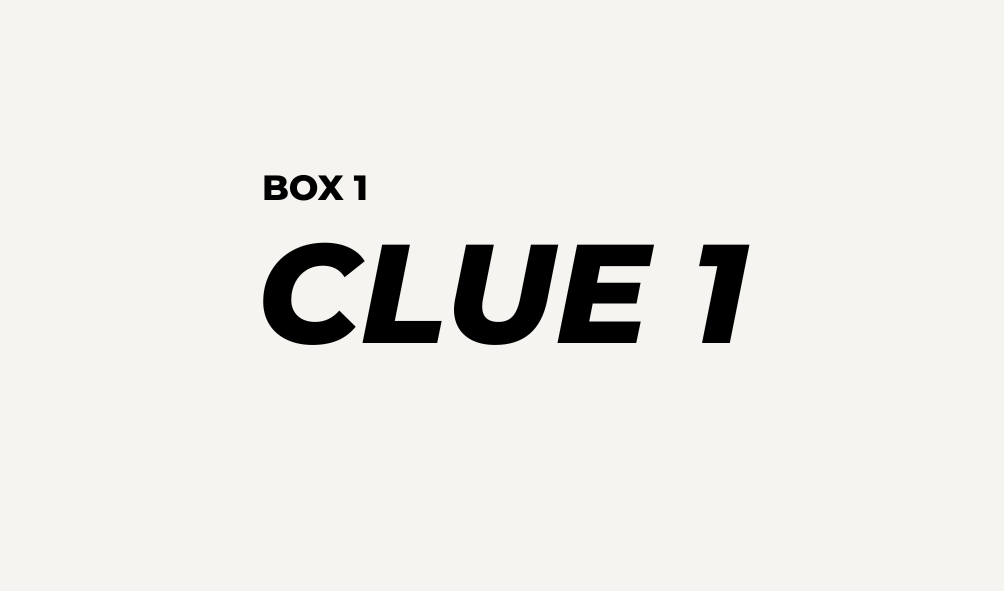 BOX 1 - CLUE 1