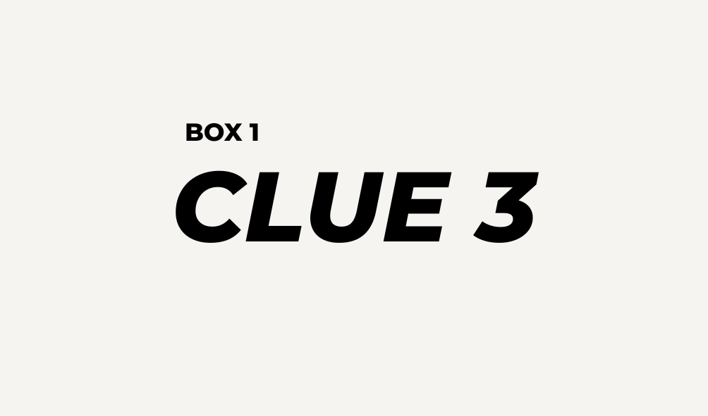 BOX 1 - CLUE 3