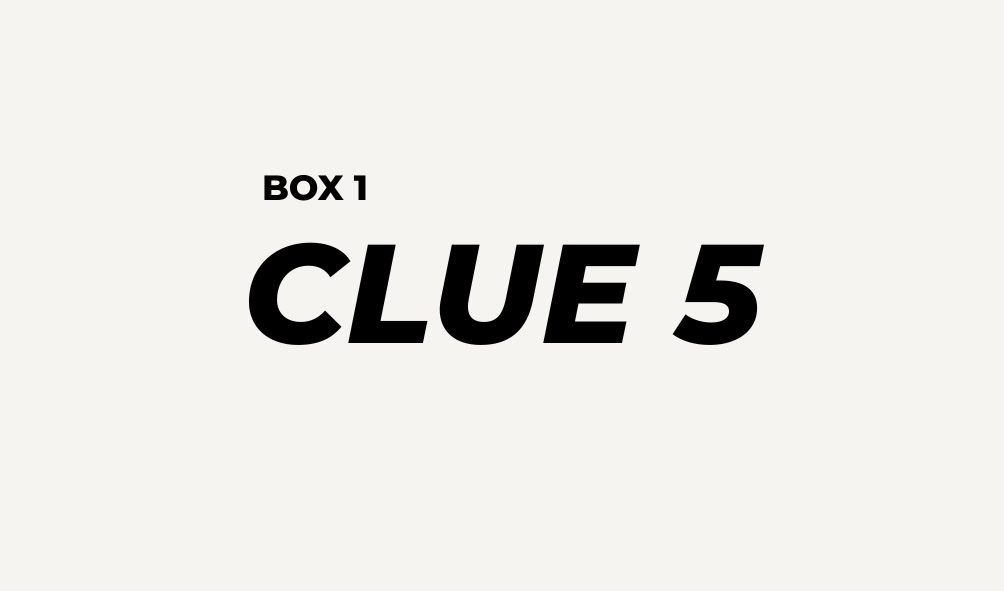 BOX 1 - CLUE 5
