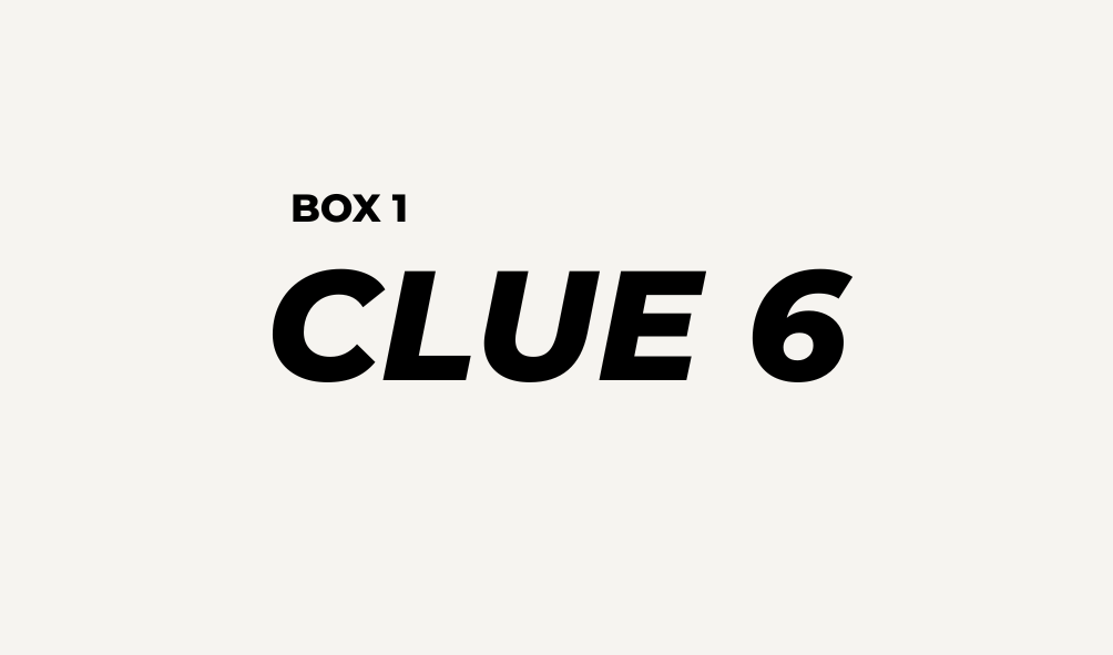 BOX 1 - CLUE 6