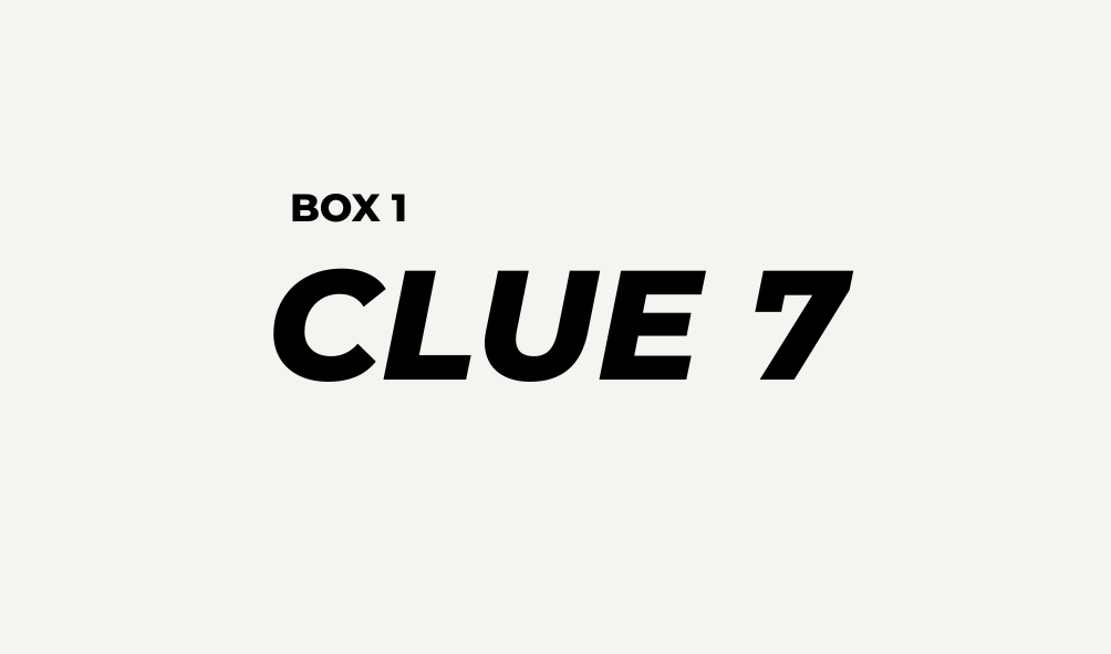 BOX 1 - CLUE 7