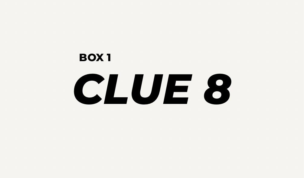 BOX 1 - CLUE 8