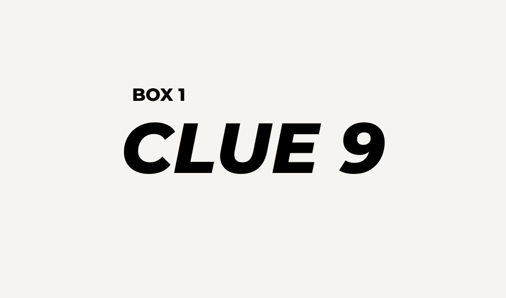 BOX 1 - CLUE 9