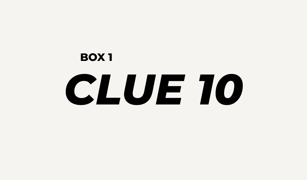 BOX 1 - CLUE 10
