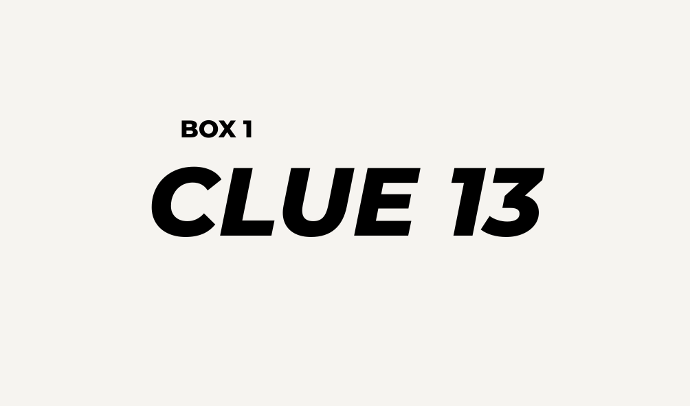 BOX 1 - CLUE 13