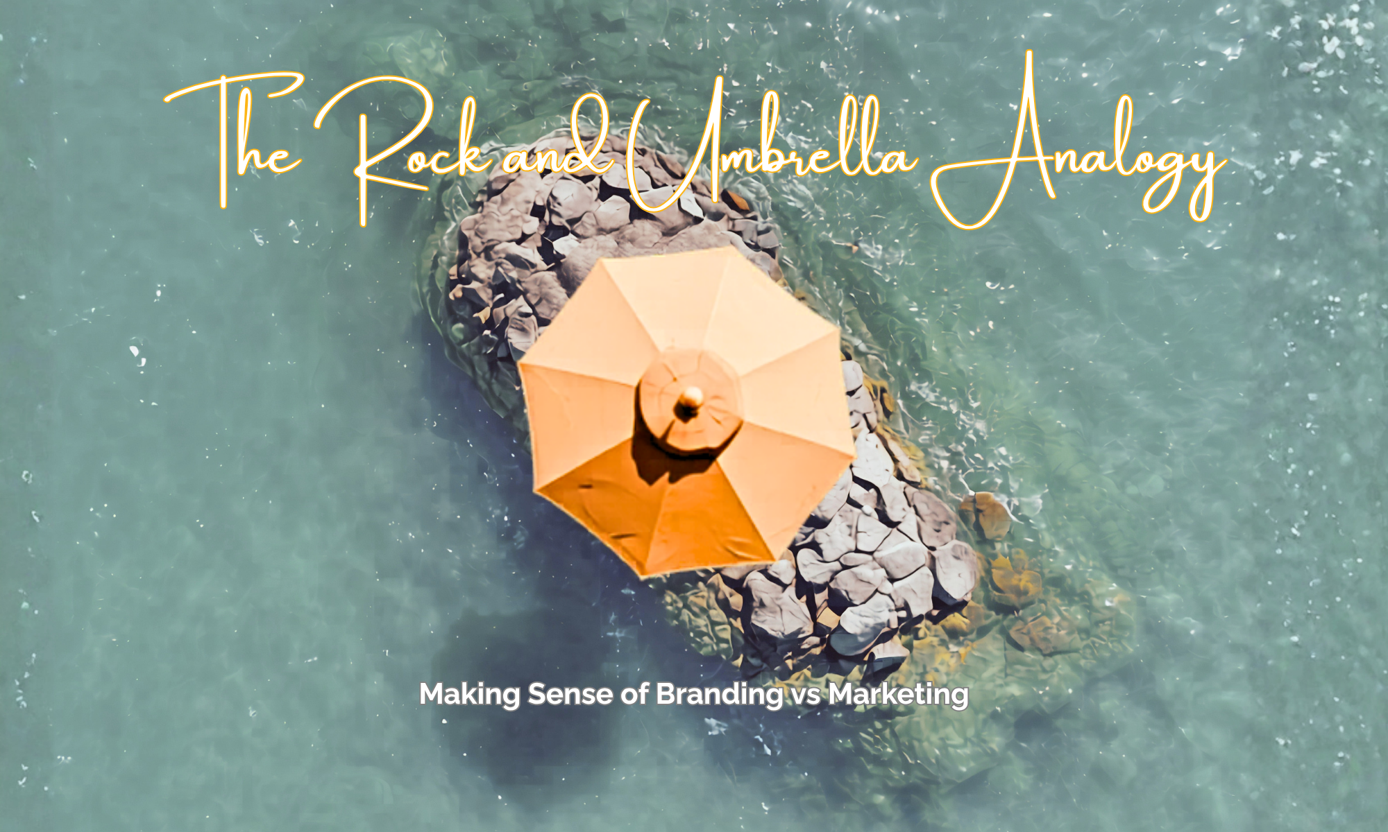 The Rock and Umbrella Analogy: Making Sense of Branding vs Marketing