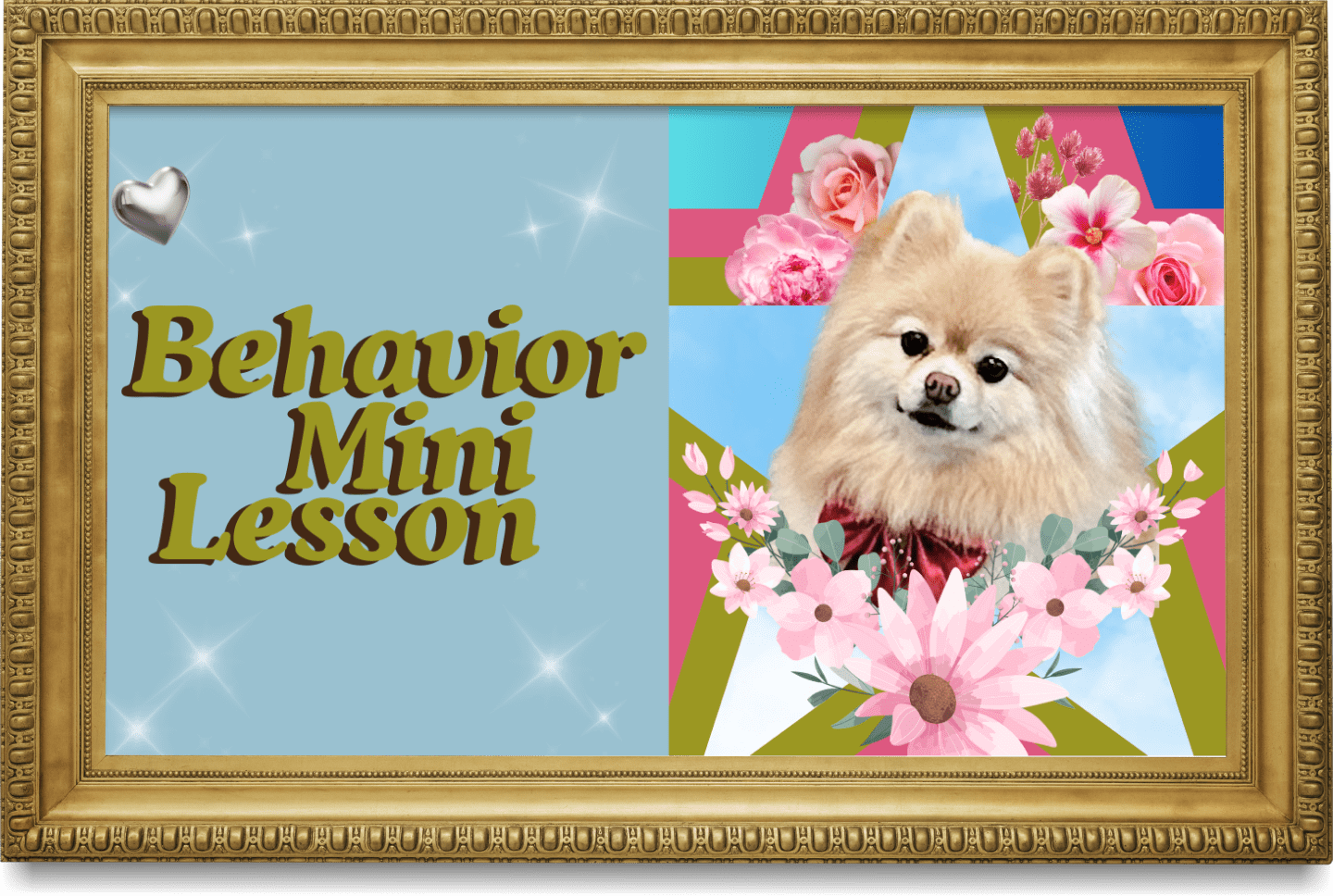 A framed presentation slide with the title 'Behavior Mini Lesson' on the left side in large, green text with a shadow, and on the right side, a cute Pomeranian dog with a pink ribbon, surrounded by pink flowers, against a colorful background of flowers and sky.