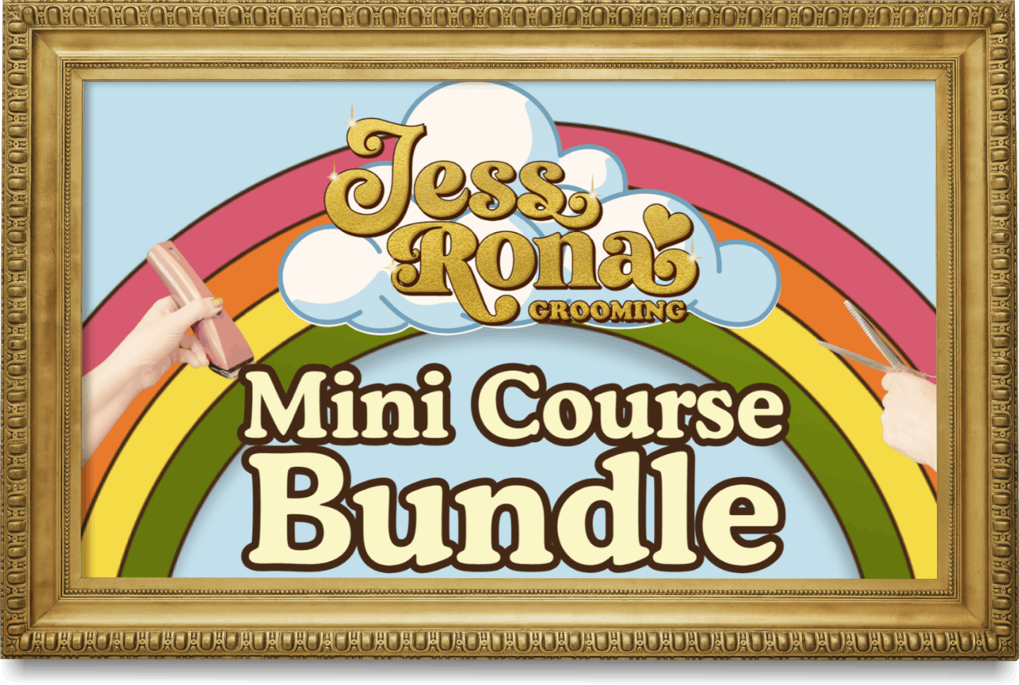 Framed colorful graphic advertising Jess Rorab Grooming Mini Course Bundle with a rainbow, clouds, and two hands holding grooming tools.