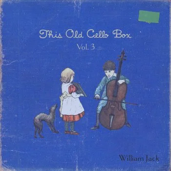 William Jack releases This Old Cello Box, Vol. 3