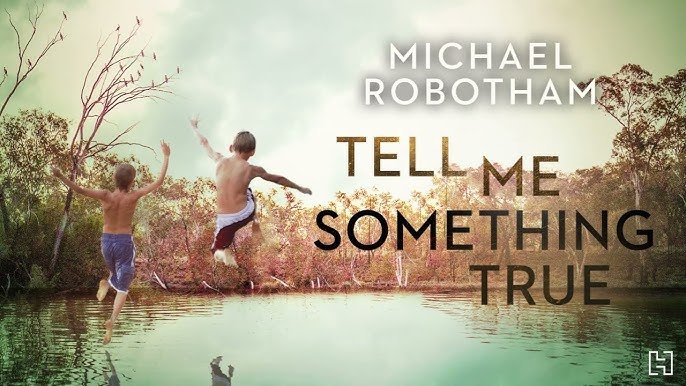 Michael Robotham's new thriller Tell Me Something True - UK publication