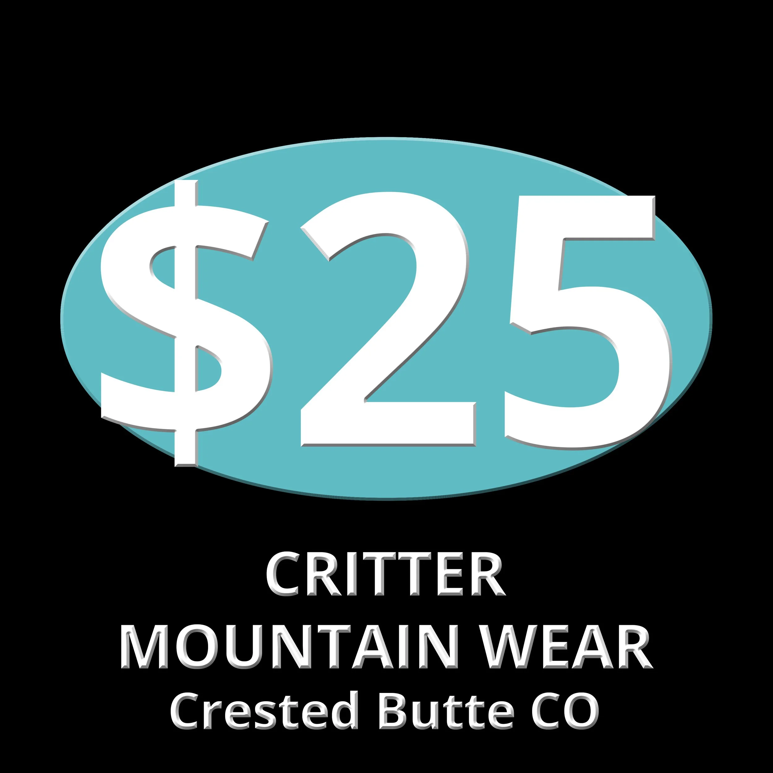 A black square with a turquoise oval and the words $25 Critter Mountain Wear Crested Butte CO