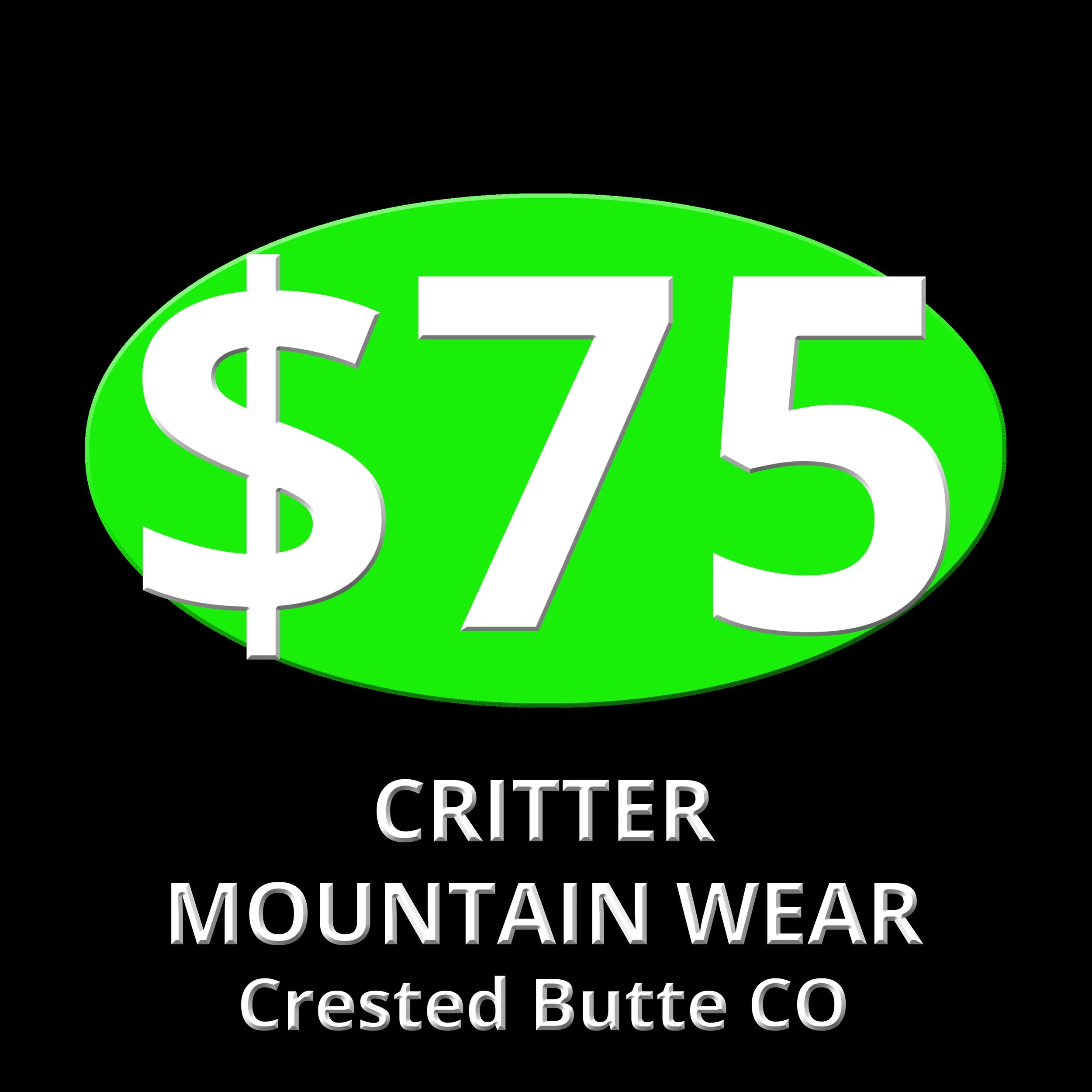 A black square with a green oval and the words $75 Critter Mountain Wear Crested Butte CO