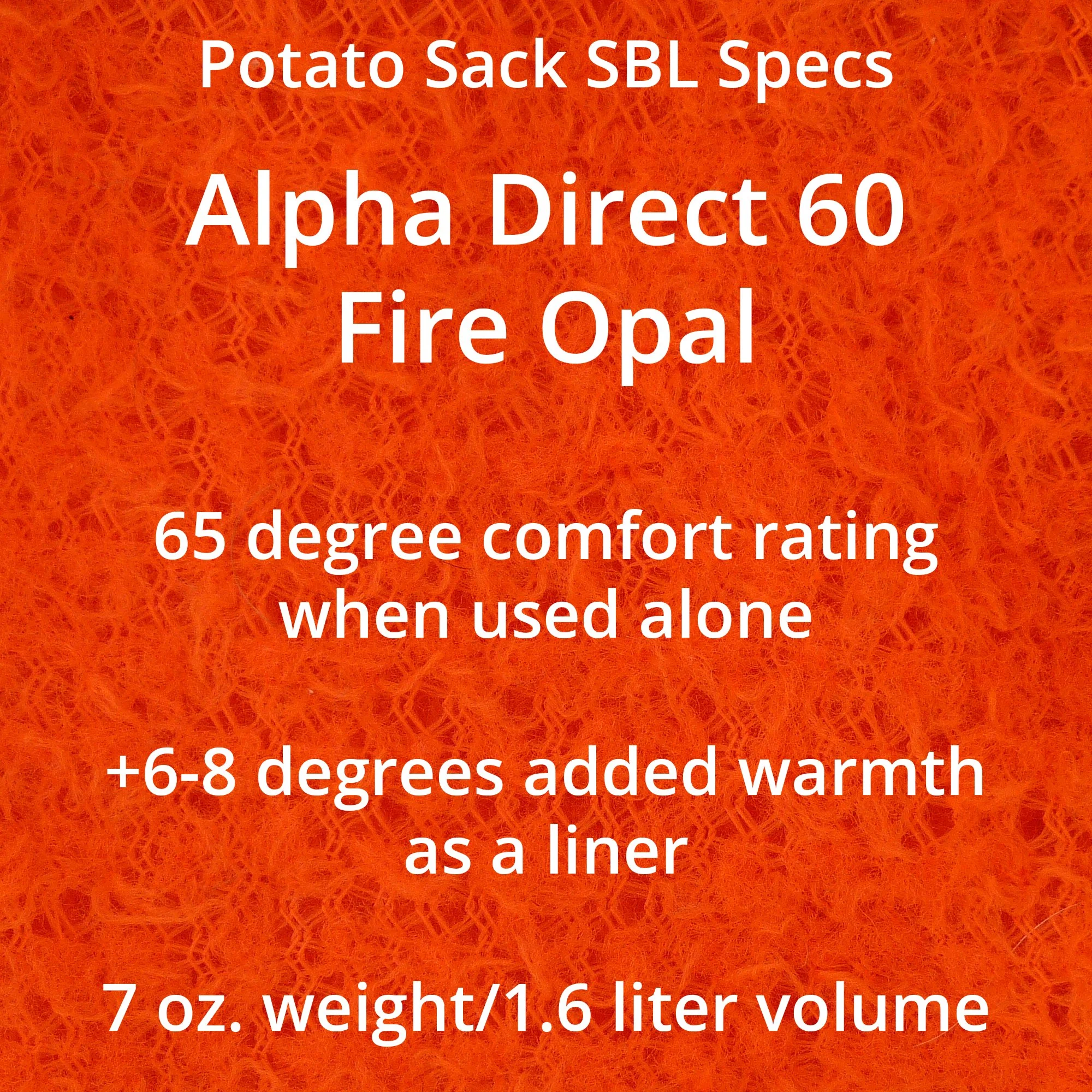 A swatch of orange material with Potato Sack SBL Specs, Alpha Direct 60 Fire Opal, 65 degree comfort rating when used alone, +6-8 degrees added warmth as a liner, 7 ounce weight and 1.6 liter volume.