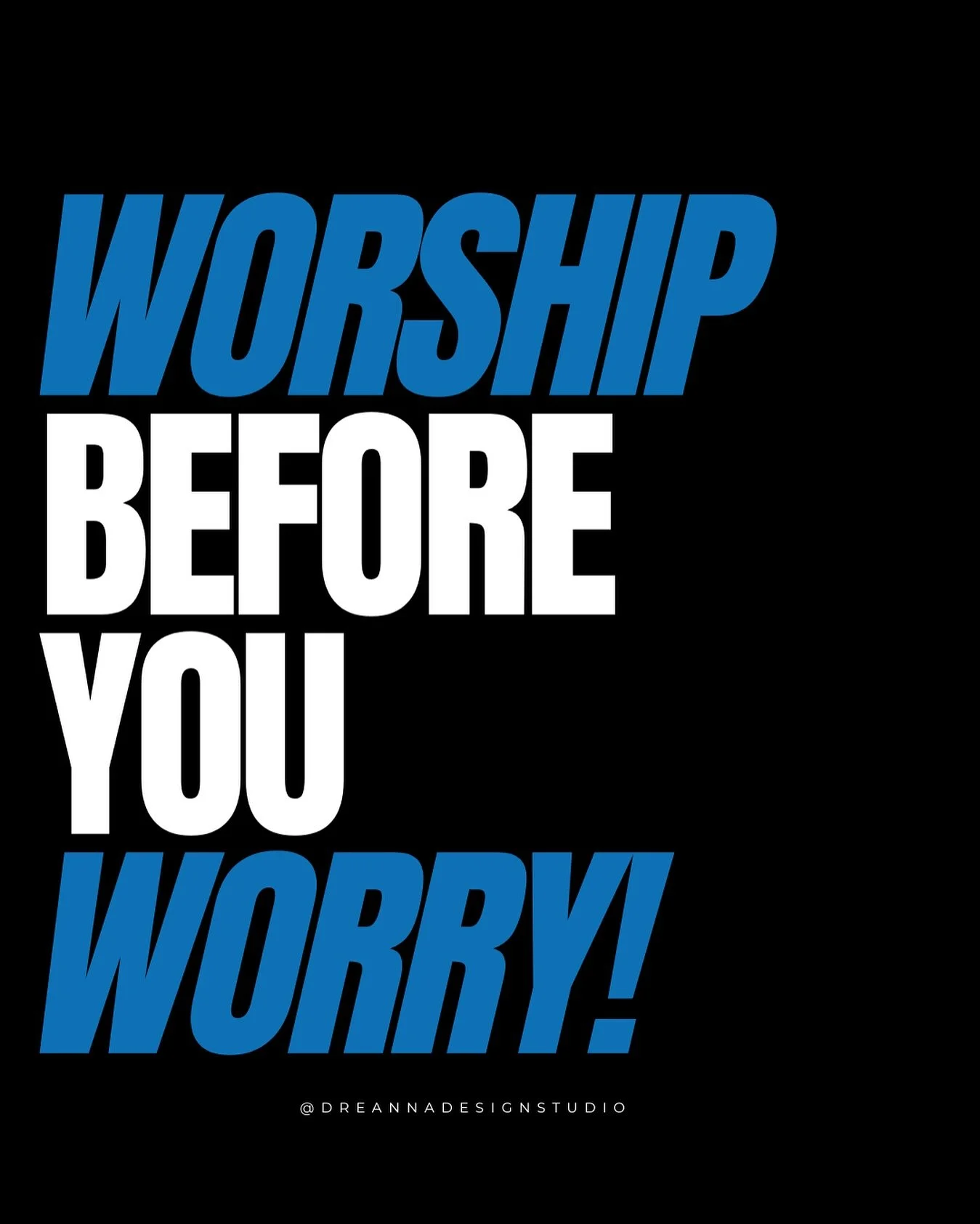 let this be a reminder to worship before you worry because worship is warfare! 

Through him then let us continually offer up a sacrifice of praise to God, that is, the fruit of lips that acknowledge his name. - Hebrews 13:15
