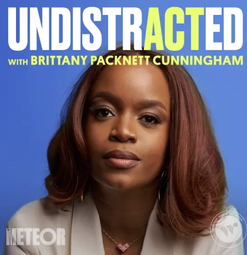 Podcast cover featuring a woman with shoulder-length hair, wearing a beige blazer, with the title 'Undistracted' and host's name 'Brittany Packnett Cunnigham' against a blue background.