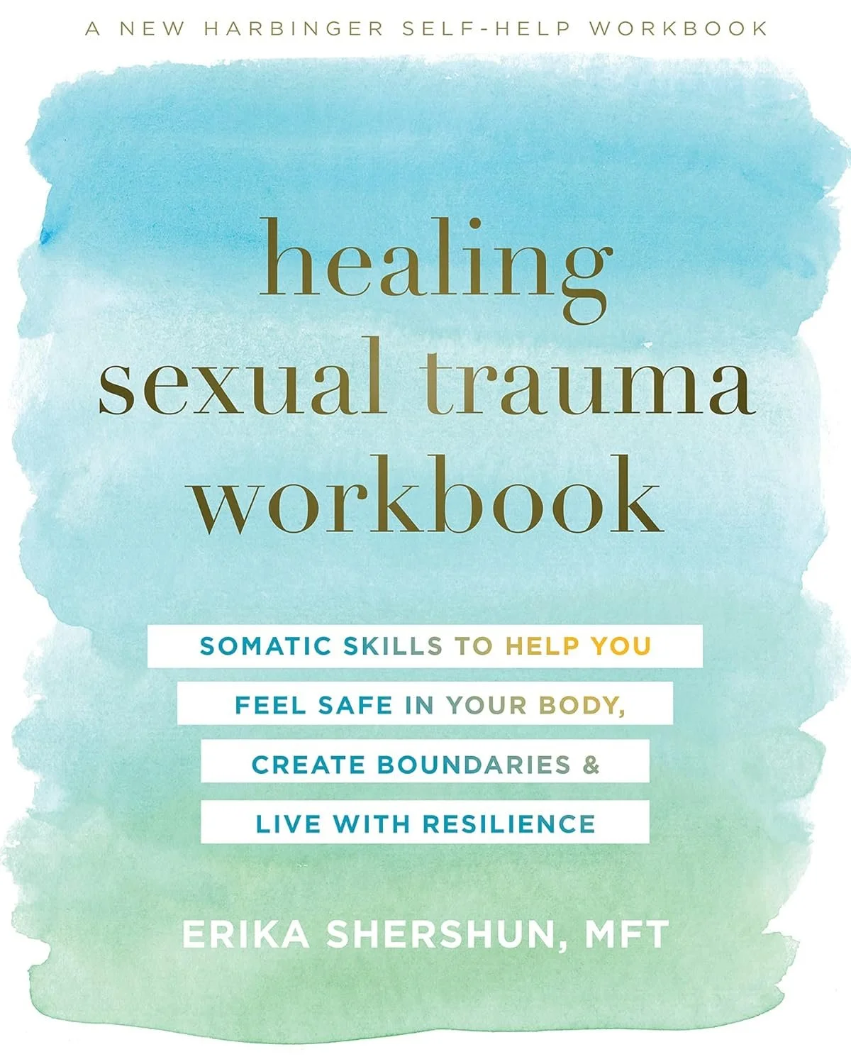 Book cover titled 'Healing Sexual Trauma Workbook' with a blue and green watercolor background, subtitle about somatic skills, and author Erika Shershun, MFT.