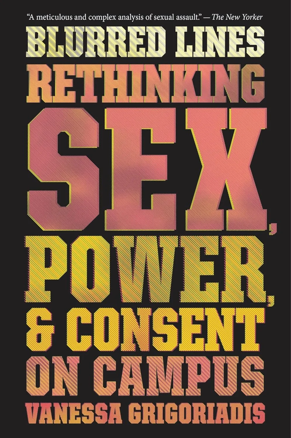 Book cover for 'Blurred Lines Reconsidered: Sex, Power, and Consent on Campus' by Vanessa Grigoriadis, featuring large, gradient-text title on a black background.