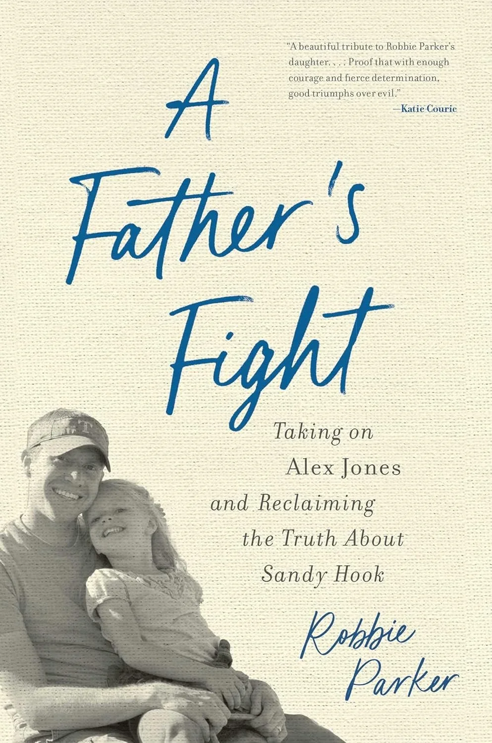 A Father's Fight Taking On Alex Jones and Reclaiming The Truth About Sandy Hook Robbie Parker