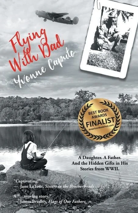 Book cover titled 'Flying With Dad' by Yvonne Caputo, featuring a black and white photo of a man in military uniform, a girl fishing by a lake, a pilot airplane in the sky, and a gold badge indicating finalist for Best Book Awards.