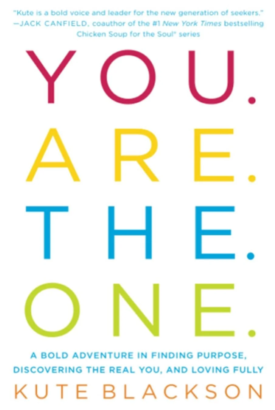 Book cover of 'You Are the One' by Kute Blackson featuring colorful text on a white background, with a quote at the top and a subtitle in blue, and the author's name in orange at the bottom.