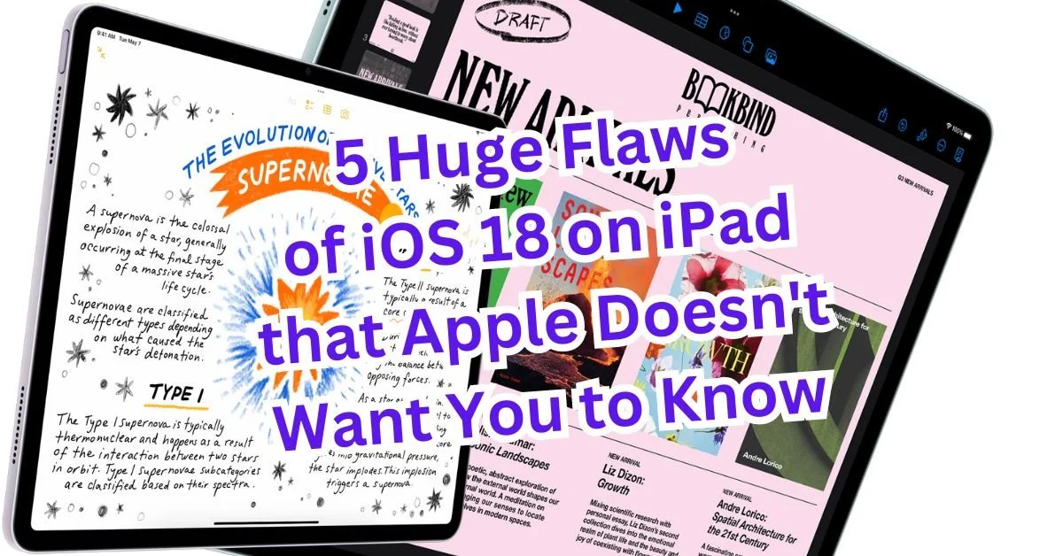 5 Huge iOS 18 Weaknesses on iPad that Apple Doesn't Want You to Know