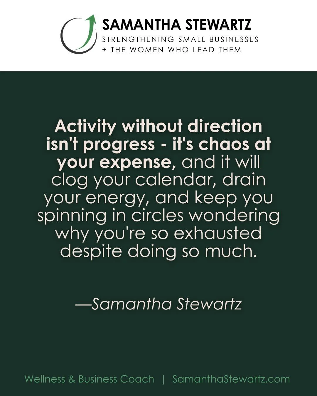 Activity without direction isn't progress. It's chaos at your expense and it clogs your calendar. 

Doing a lot does not automatically compute accomplishing a lot and being busy does not mean you&rsquo;re being productive. People get this wrong all t