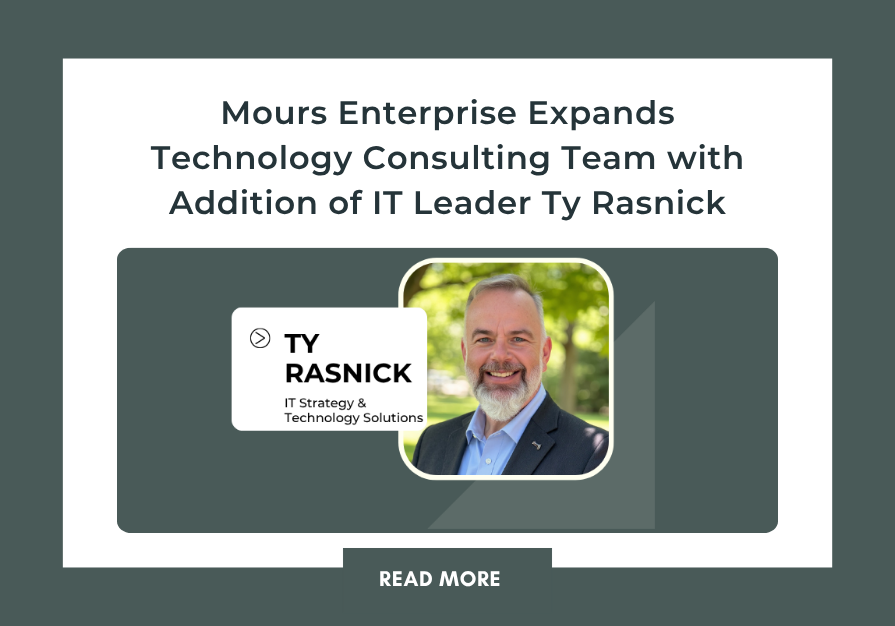 Mours Enterprise Expands Technology Consulting Team with Addition of IT Leader Ty Rasnick