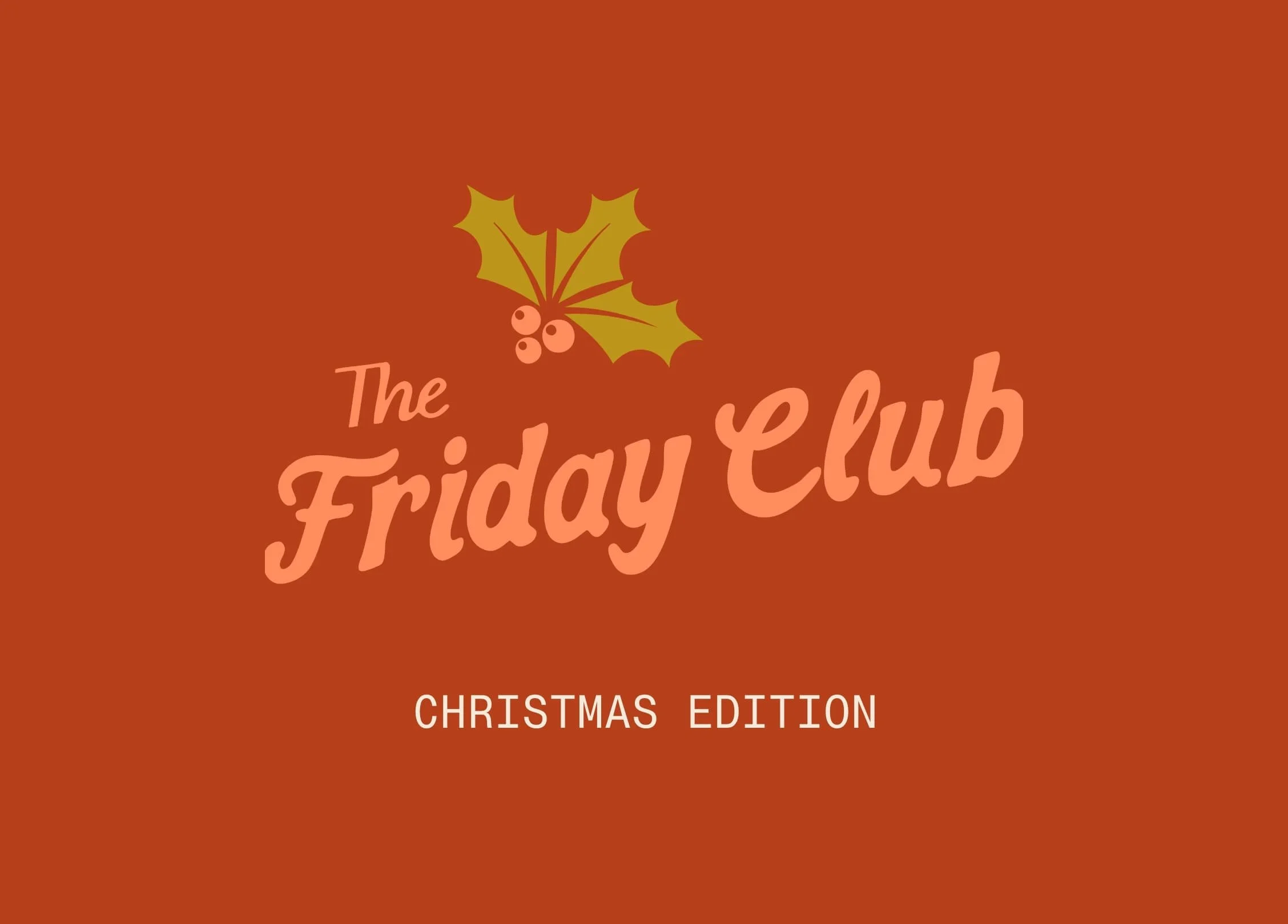 Red background with The Friday Club script logo in peach topped with a holly sprig and the words Christmas Edition below