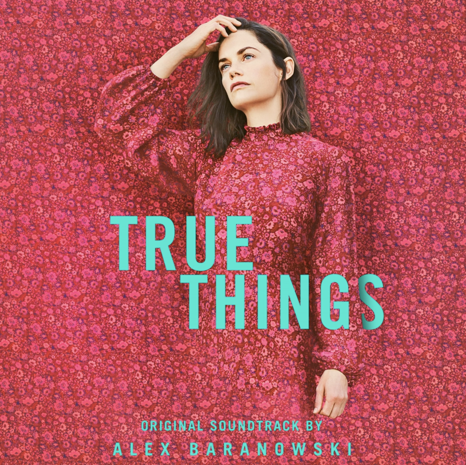 Album cover featuring a woman in a pink floral dress standing in front of a pink floral background, with the words "TRUE THINGS" in large blue letters and "ORIGINAL SOUNDTRACK BY ALEX BARANOWSKI" in smaller blue letters.