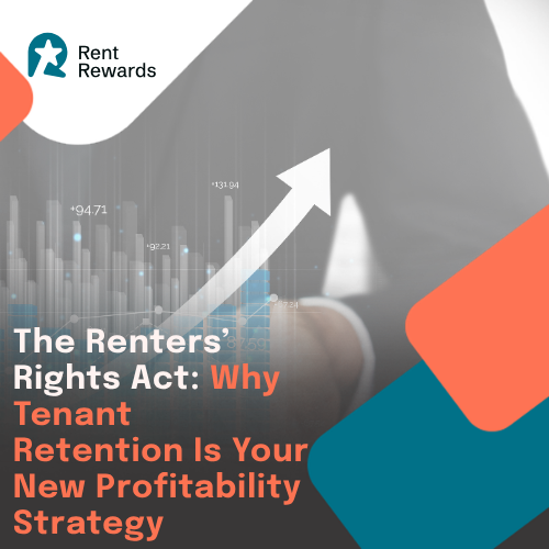 The Renters’ Rights Act: Why Tenant Retention Is Your New Profitability Strategy