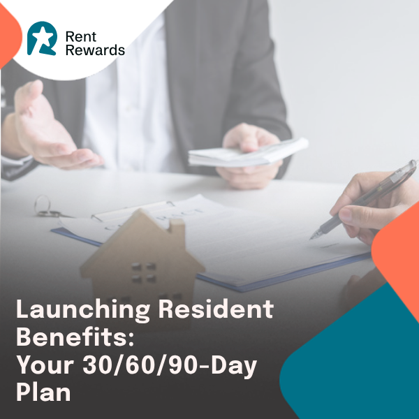 A 30/60/90-day plan for launching resident benefits