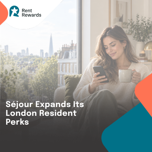 Séjour Expands Its London Resident Perks with Rent Rewards